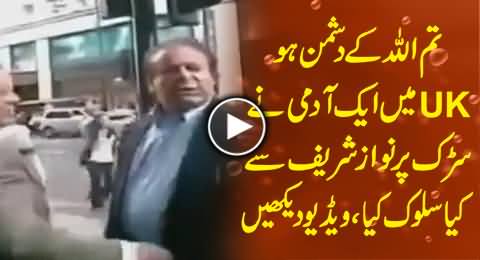 You are Enemy of Allah - A Man Insulting Nawaz Sharif on Road in UK